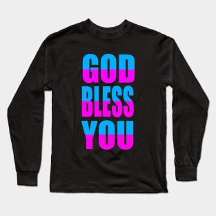 God bless you Long Sleeve T-Shirt